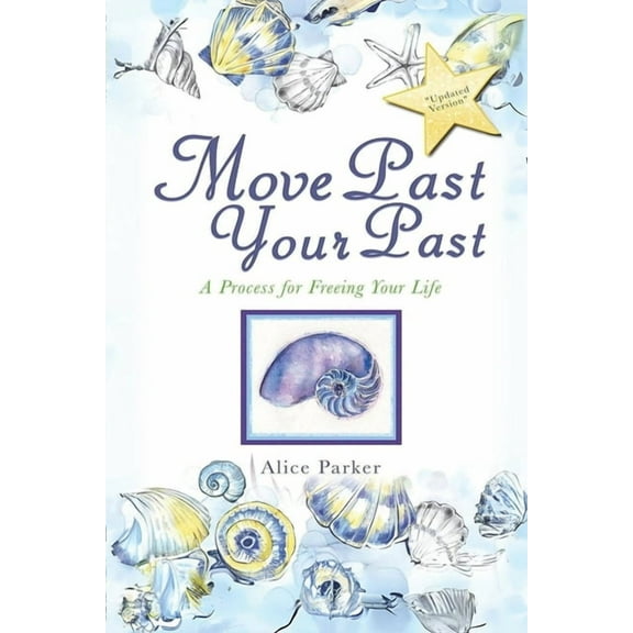 Move Past Your Past: A Process For Freeing Your Life, (Paperback)