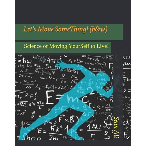Move Something: Let's Move SomeThing! (b&w): Science of Moving YourSelf to Live! (Paperback)