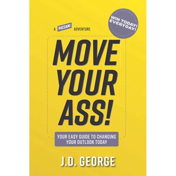 Pre-Owned Move Your Ass!: Your Easy Guide to Changing Your Outlook Today Paperback