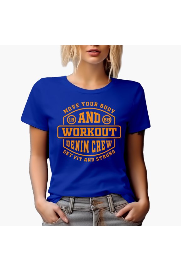 Move Your Body and Workout, Denim Crew, Get Fit & Strong, Royal Blue T-Shirt, Medium