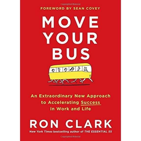 Pre-Owned Move Your Bus: An Extraordinary New Approach to Accelerating Success in Work and Life (Hardcover) 1501105035 9781501105036