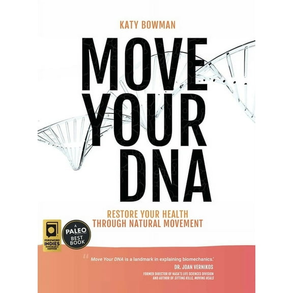 Move Your DNA 2nd ed: Restore Your Health Through Natural Movement, (Paperback)