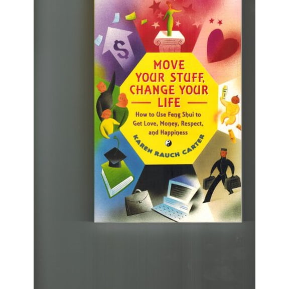 Pre-Owned Move Your Stuff, Change Your Life: How to Use Feng Shui to Get Love, Money, Respect and Happiness (Paperback) 0965361411 9780965361415