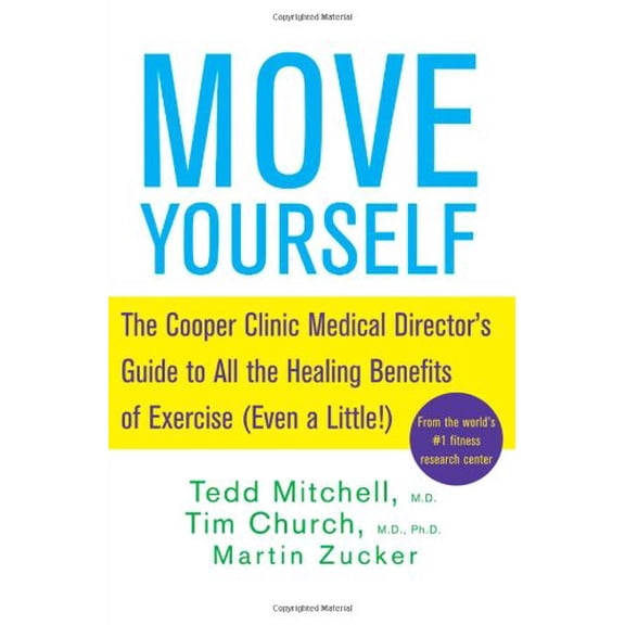 Pre-Owned Move Yourself: The Cooper Clinic Medical Director's Guide to All the Healing Benefits of Exercise (Even a Little!) (Hardcover) 0470042230 9780470042236