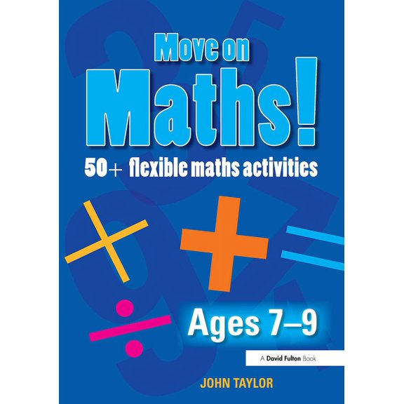 Move on Maths! Move on Maths! Ages 7-9: 50+ Flexible Maths Activities, (Paperback)