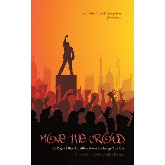 Move the Crowd: 30 Days of Hip Hop Affirmations to Change Your Life (Paperback)