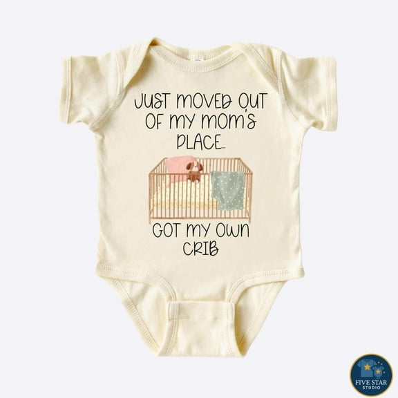 Moved out of my Mom's Place Got My Own Crib Funny Newborn New Parent Shirt New Mom Gift, Baby Shower Gift, Short Sleeve Tee Bella Canvas Funny Kids Onesie® Cute Spring Girls Natural Baby Onesie®