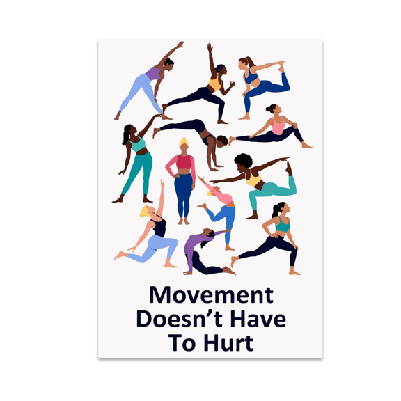 Movement Doesn't Have To Hurt - Fitness Enthusiast - 13x19 Poster Print