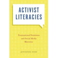 thumbnail image 1 of Movement Rhetoric Rhetoric's Movements: Activist Literacies: Transnational Feminisms and Social Media Rhetorics (Hardcover), 1 of 1