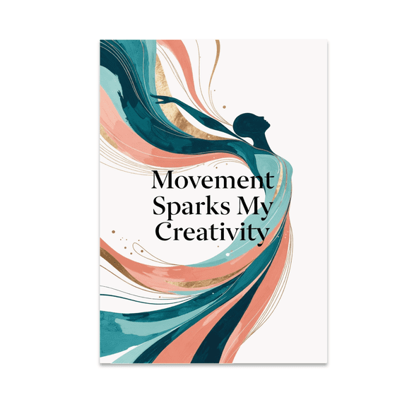 Movement Sparks My Creativity - Art Enthusiast - 13x19 Poster Print