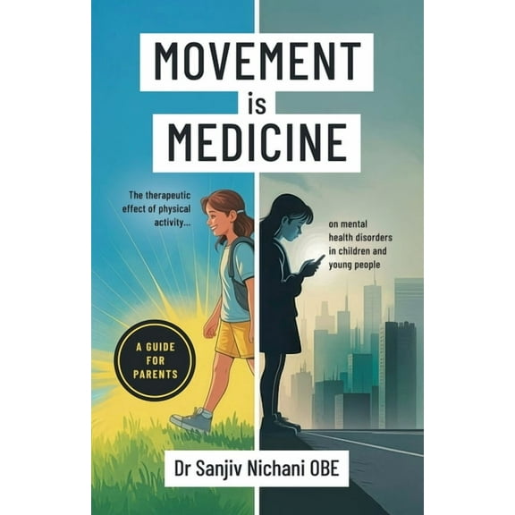 Movement is Medicine: The Therapeutic Effect of Physical Activity on Mental Health Disorders in Children and Young Peopl, (Paperback)