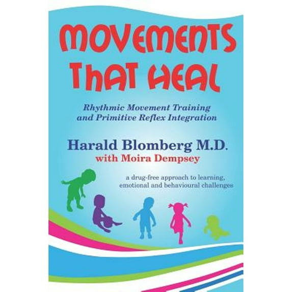 Pre-Owned Movements that Heal: Rhythmic Movement Training and Primitive Reflex Integration (Paperback) 1791985122 9781791985127