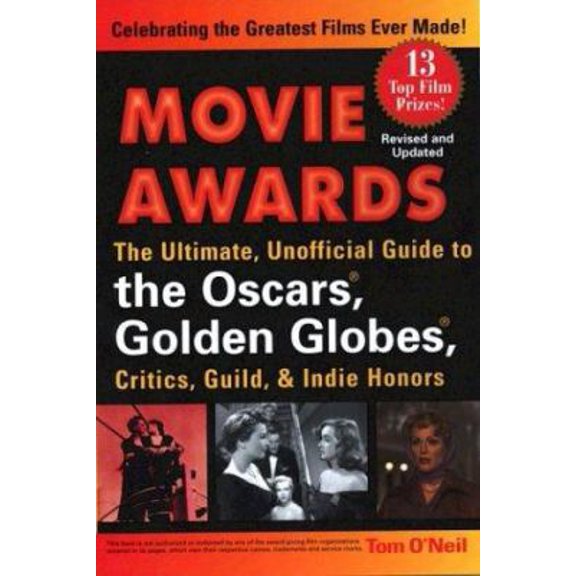 Pre-Owned Movie Awards: The Ultimate, Unofficial Guide to the Oscars, Golden Globes, Critics, Guild & Indie Honors (Paperback) 0399529225 9780399529221
