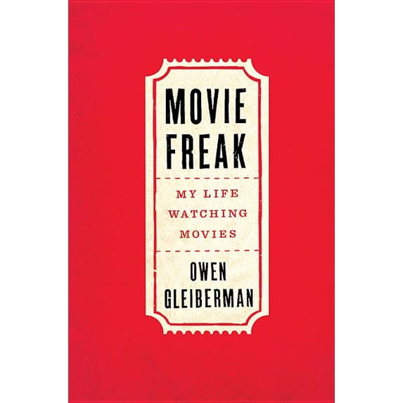 Movie Freak: My Life Watching Movies, (Hardcover)