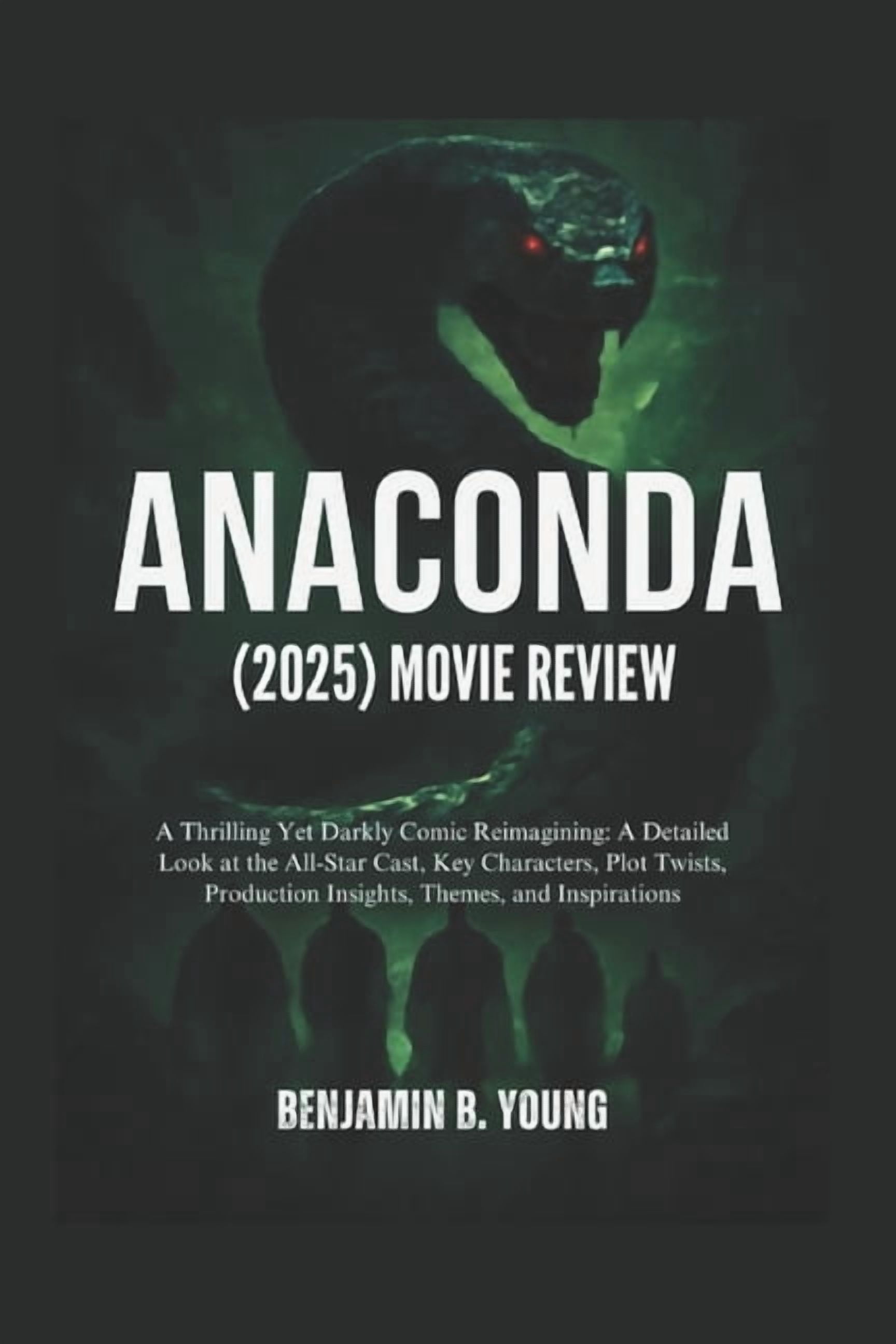 The Movie List: Films That Feel Like Hom Anaconda (2025) Movie Review: A Thrilling Yet Darkly Comic Reimagining: A Detailed Look at the All-Star Cast, Key Charac, Book 1, (Paperback)