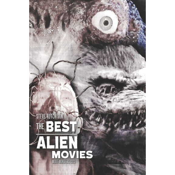 Movie Monsters 2020 (B&w): The Best Alien Movies (Series #6) (Paperback)