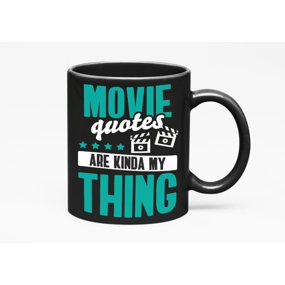 Movie Quotes Are Kinda My Thing, Black 11oz Ceramic Mug