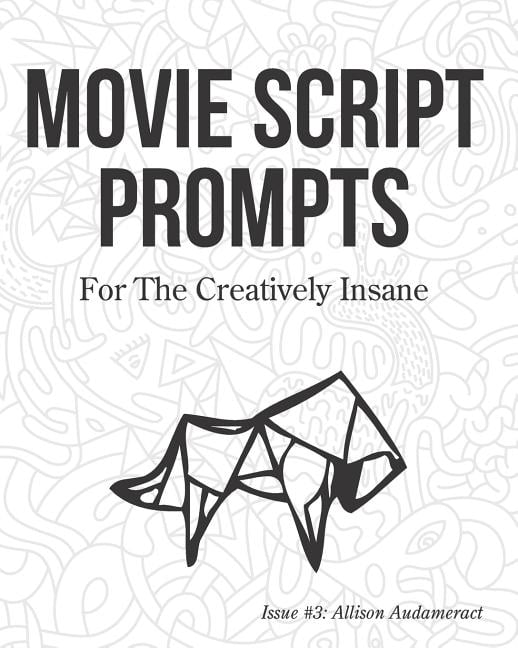 Movie Script Prompts for the Creatively Insane: Issue #3: Allison ...