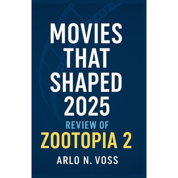 Movie That Shaped 2025 A Movie Review Zootopia 2, (Paperback)