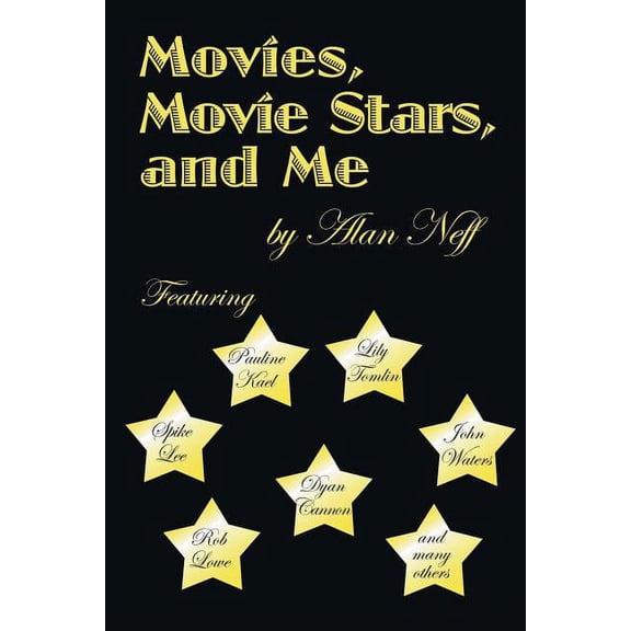 Movies, Movie Stars, and Me Paperback 1425932002 9781425932008 Alan Neff