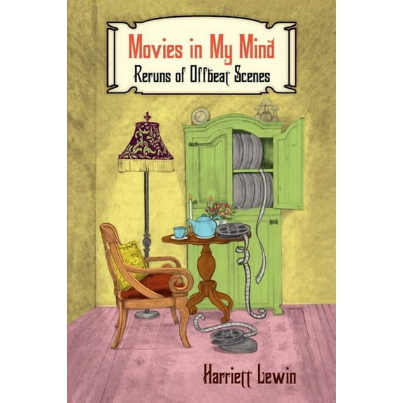 Movies in My Mind : Reruns of Offbeat Scenes