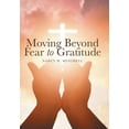thumbnail image 1 of Moving Beyond Fear to Gratitude, 1 of 1