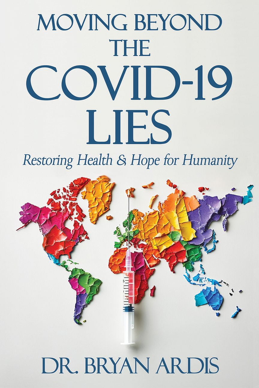 Moving Beyond the Covid-19 Lies: Restoring Health & Hope for Humanity, (Paperback)