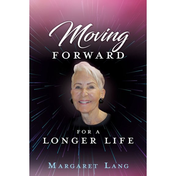 Moving FORWARD FOR A LONGER LIFE, (Paperback)