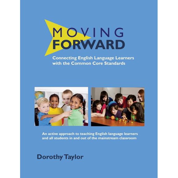 Moving Forward: Connecting English Language Learners with the Common Core Standards, (Paperback)
