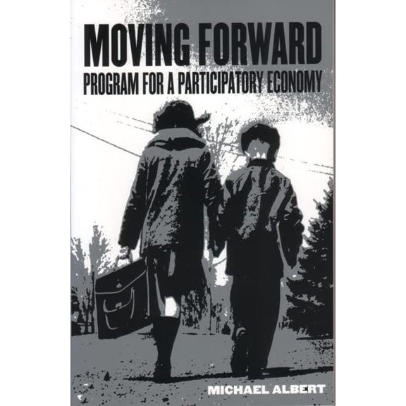 Pre-Owned Moving Forward: Program for a Participatory Economy (Paperback) 1902593413 9781902593418