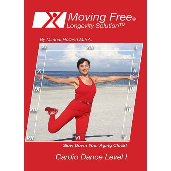 Moving Free Longevity Solution Cardio Dance Level 1 Easy Aerobics DVD for Beginners, Boomers and Seniors Exercise by Mirabai Holland