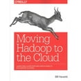 thumbnail image 1 of Moving Hadoop to the Cloud: Harnessing Cloud Features and Flexibility for Hadoop Clusters (Paperback), 1 of 1