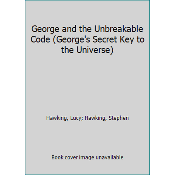 Pre-Owned George and the Unbreakable Code (George's Secret Key to the Universe) (Paperback) 0552570052 9780552570053