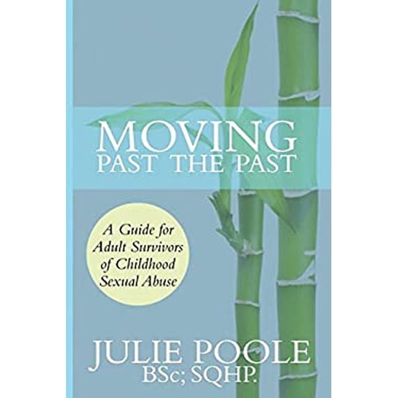 Pre-Owned Moving Past the Past : A Guide for Adult Survivors of Childhood Sexual Abuse 9780993352287 Used