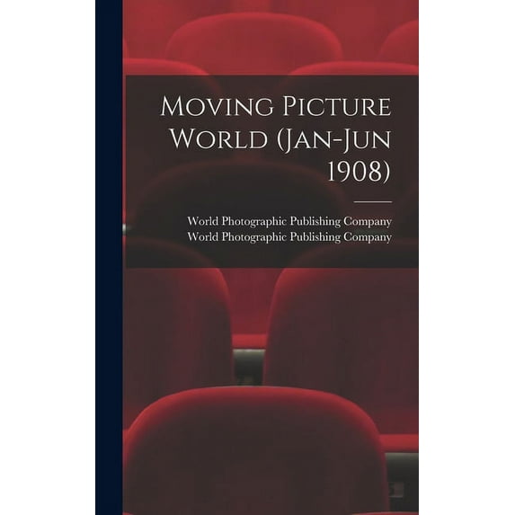 Moving Picture World (Jan-Jun 1908) (Hardcover)
