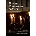thumbnail image 1 of Moving Shakespeare Indoors: Performance and Repertoire in the Jacobean Playhouse, (Paperback), 1 of 1