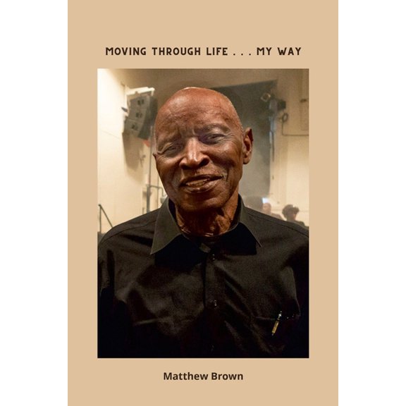 Moving Through Life...My Way, (Paperback)