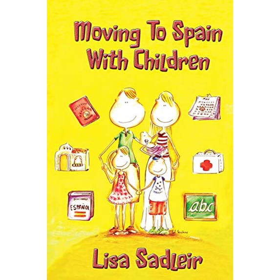 Pre-Owned Moving To Spain With Children: Essential Reading for Anyone Thinking About Moving to Spain Paperback