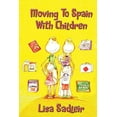 thumbnail image 1 of Moving To Spain With Children (Paperback), 1 of 1