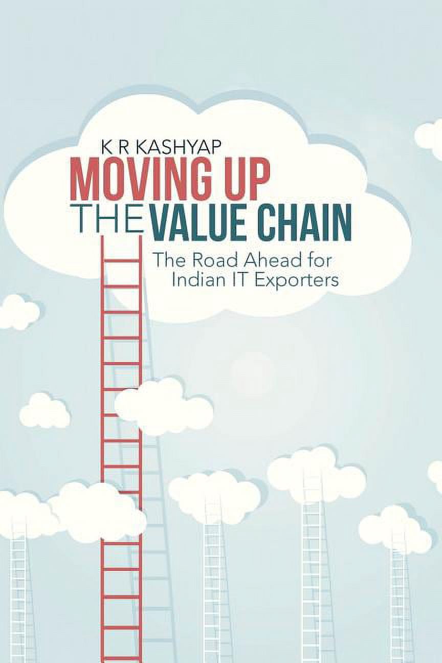 Moving Up the Value Chain: The Road Ahead for Indian It Exporters ...