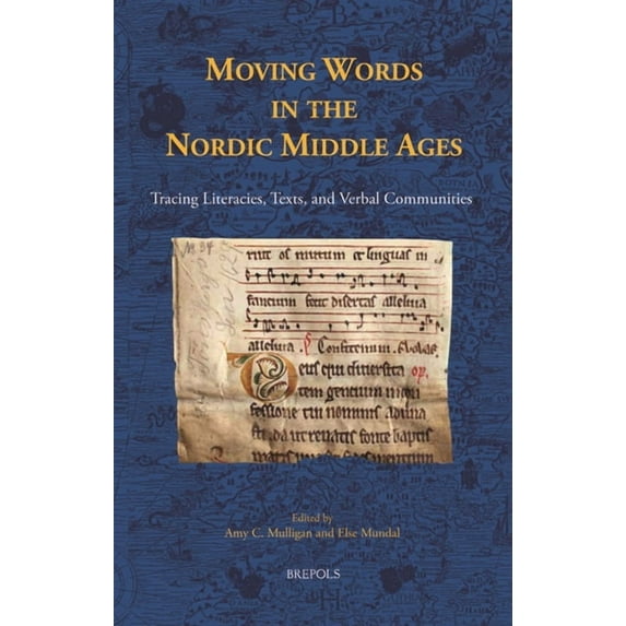 Moving Words in the Nordic Middle Ages : Tracing Literacies, Texts, and Verbal Communities