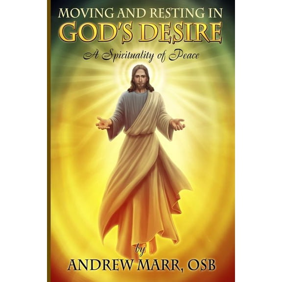 Moving and Resting in God's Desire: A Spirituality of Peace, (Paperback)