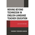 thumbnail image 1 of Moving Beyond Technicism in English-Language Teacher Education: A Case Study from Turkey, (Hardcover), 1 of 1