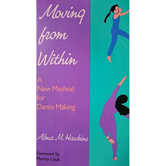 Pre-Owned Moving from Within: A New Method for Dance Making (Paperback) 1556521391 9781556521393