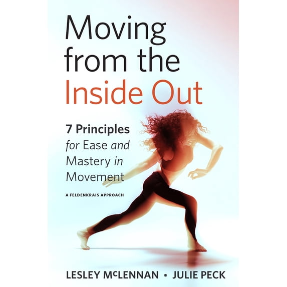 Pre-Owned Moving from the Inside Out: 7 Principles for Ease and Mastery in Movement--A Feldenkrais Approach (Paperback) 1623175089 9781623175085
