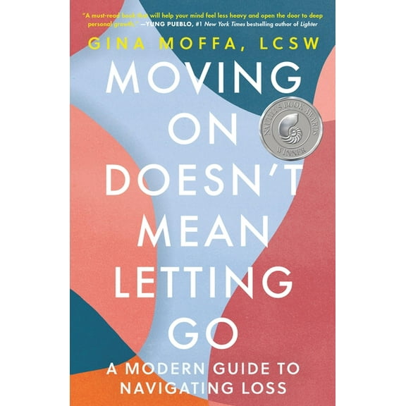Moving on Doesn't Mean Letting Go: A Modern Guide to Navigating Loss, (Paperback)