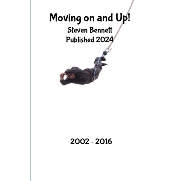 Moving on and Up!: my life from 2002 - 2016, (Paperback)