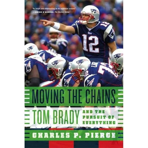 Moving the Chains: Tom Brady and the Pursuit of Everything, (Paperback)