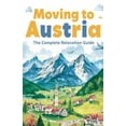 thumbnail image 1 of Moving to Austria: The Complete Relocation Guide, (Paperback), 1 of 1