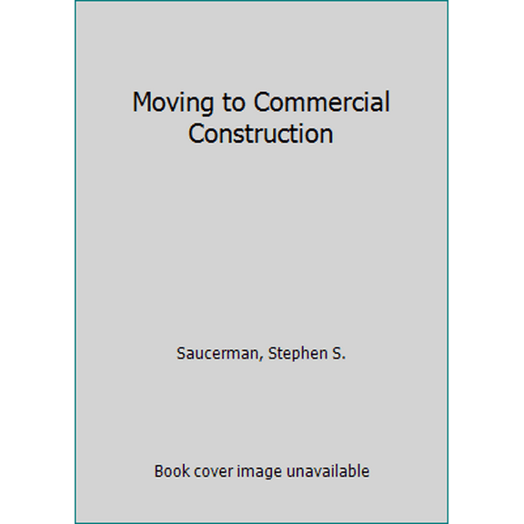 Pre-Owned Moving to Commercial Construction (Paperback) 1572181036 9781572181038